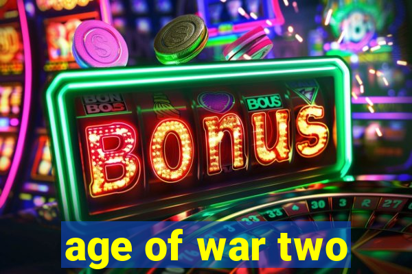 age of war two